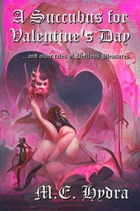  M.E. Hydra - A Succubus for Valentine's Day - A Succubus for, #2.