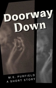  M.E. Purfield - Doorway Down - Short Story.