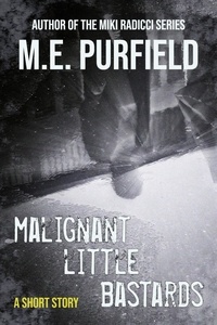  M.E. Purfield - Malignant Little Bastards - Short Story.