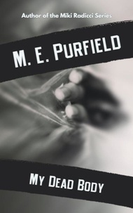  M.E. Purfield - My Dead Body - Radicci Sisters Mystery, #2.