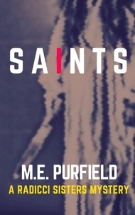  M.E. Purfield - Saints - Radicci Sisters Mystery, #3.