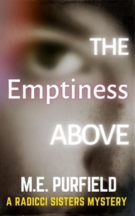  M.E. Purfield - The Emptiness Above - Radicci Sisters Mystery, #6.