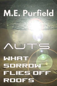  M.E. Purfield - What Sorrow Flies Off Roofs - Auts Series.