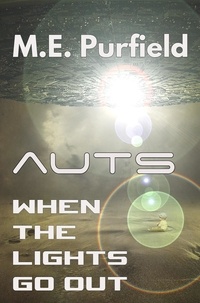  M.E. Purfield - When the Lights Go Out - Auts Series.