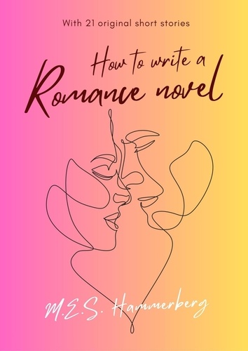  M.E.S Hammerberg - How to Write a Romance Novel.