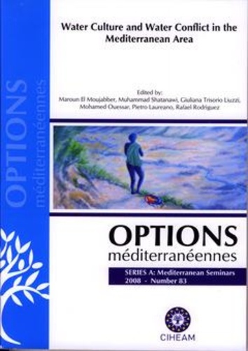 M el Moujabber - Water culture and water conflict in the Mediterranean area (options méditerranéennes, série A, vol. 83).
