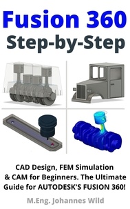  M.Eng. Johannes Wild - Fusion 360 | Step by Step.
