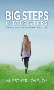 Livres en ligne à télécharger Big Steps, Little Steps: Moving Forward in Our Walk with God par M. Esther Lovejoy