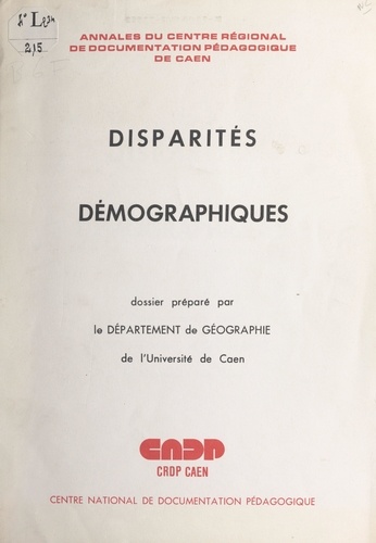 Disparités démographiques. Dossier préparé par le Département de géographie de l'Université de Caen