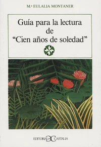 Guia de lectura de Cien Anos de Soledad