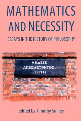 M-F Burnyeat et Ian Hacking - Mathematics and Necessity. - Essays in the History of Philosophy.