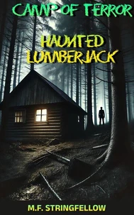 Camp of Terror : Haunted Lumberjack