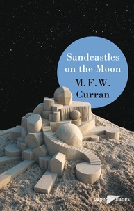 M.F.W Curran - Sandcastles on the moon - Ebook - Collection Paper Planes.