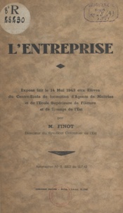 M. Finot - L'entreprise - Exposé fait le 14 mai 1943 aux élèves du Centre école de formation d'agents de maîtrise et de l'École supérieure de filature et de tissage de l'Est.