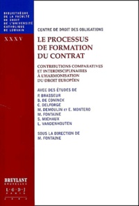 M Fontaine et  Collectif - Le Processus De Formation Du Contrat. Contributions Comparatives Et Interdisciplinaires A L'Harmonisation Du Droit Europeen.