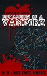Obsession is a Vampire