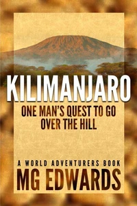 Kilimanjaro:  One Man's Quest to Go Over the Hill