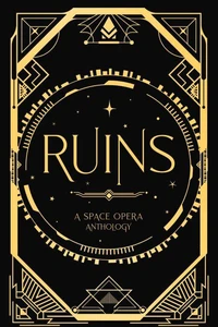 Ruins: A Space Opera Anthology