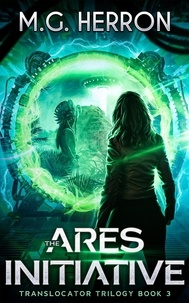  M.G. Herron - The Ares Initiative - Translocator Trilogy, #3.