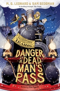 M. G. Leonard et Sam Sedgman - Danger at Dead Man's Pass.