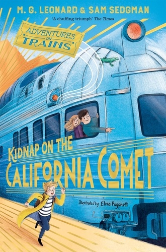 M. G. Leonard et Sam Sedgman - Kidnap on the California Comet.