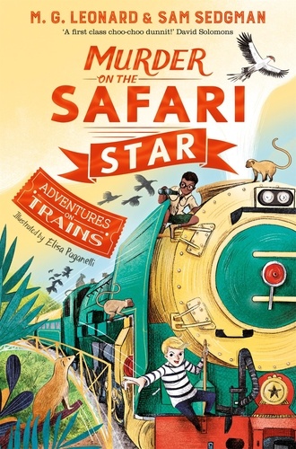 M. G. Leonard et Sam Sedgman - Murder on the Safari Star.