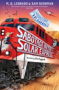 M. G. Leonard et Sam Sedgman - Sabotage on the Solar Express.