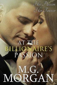  M.G. Morgan - At the Billionaire's Passion Book 6 - Billionaire Brothers, #6.