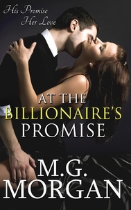  M.G. Morgan - At the Billionaire's Promise - Billionaire Brothers, #2.