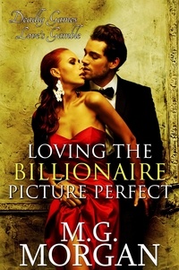  M.G. Morgan - Loving the Billionaire Picture Perfect - Billionaire Brothers, #5.