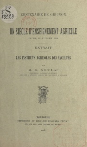 M. G. Nicolas - Les Instituts agricoles des Facultés - Centenaire de Grignon. Un siècle d'enseignement agricole. Paris, 10 juillet 1926.