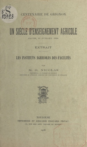 Les Instituts agricoles des Facultés. Centenaire de Grignon. Un siècle d'enseignement agricole. Paris, 10 juillet 1926