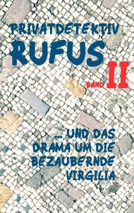 M.G. Scultetus et Helmut Schareika - Privatdetektiv Rufus II - ... und das Drama um die bezaubernde Virgilia.