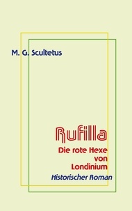 M.G. Scultetus et Helmut Schareika - Rufilla - Die rote Hexe von Londinium.
