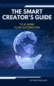 The Smart Creator's Guide to AI Work flow Automation