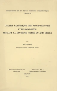 L'Eglise catholique des Provinces-Unies et le Saint-Siège pendant la deuxième moitié du XVIIe siècle