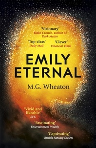 M. G. Wheaton - Emily Eternal - A compelling science fiction novel from an award-winning author.