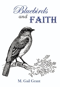  M. Gail Grant - Bluebirds and Faith.