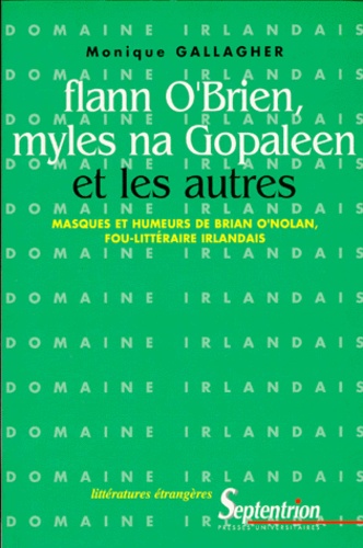M Gallagher - Flann O'Brien, Myles Na Gopaleen Et Les Autres. Masques Et Humeurs De Brian O'Nolan, Fou-Litteraire Irlandais.