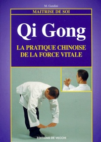 M Gandini - Le Qi Gong. Les Secrets Chinois De Sante, Longevite Et Vitalite.