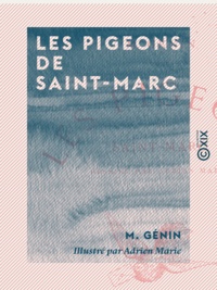 M. Génin et Adrien Marie - Les Pigeons de Saint-Marc.