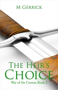  M Gerrick - The Heir's Choice - The War of Six Crowns, #2.