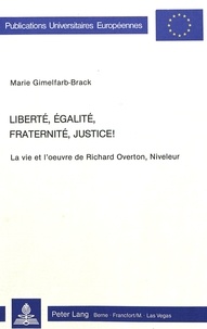 M Gimelfarb-brack - Liberté, égalité, fraternité, justice! - La vie et l'oeuvre de Richard Overton, niveleur.