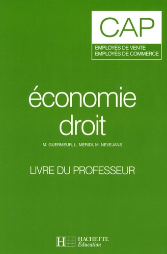 M Guermeur et L. Meridi - Economie droit CAP employés de vente, employés de commerce - Livre du professeur.
