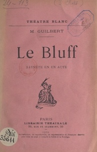 M. Guilbert - Le bluff - Saynète en un acte.