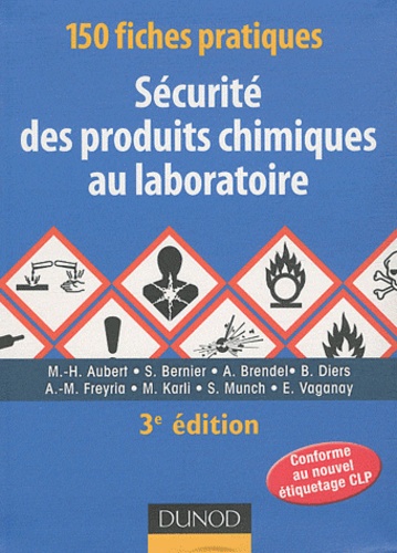 M-H Aubert et Stéphane Bernier - 150 fiches pratiques sécurité des produits chimiques au laboratoire.