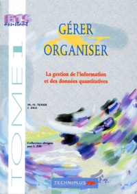 M-H Texier et I Zilli - Gerer Et Organiser. Tome 1, La Gestion De L'Information Et Des Donnees Quantitatives.