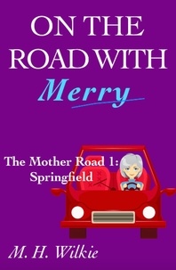  M. H. Wilkie - The Mother Road, Part 1: Springfield - On the Road with Merry, #9.