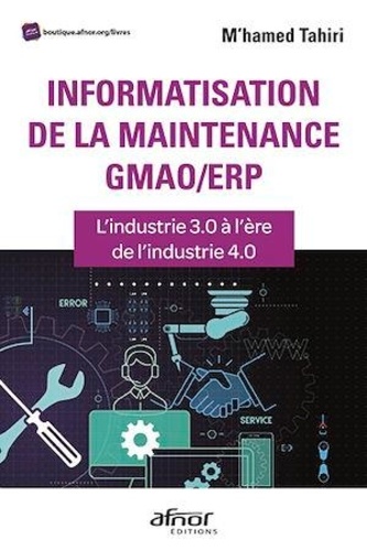 M'hamed Tahiri - Informatisation de la maintenance GMAO/ERP - L'industrie 3.0 à l'ère de l'industrie 4.0.