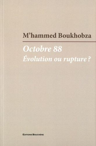 M'hammed Boukhobza - Octobre 88 - Evolution ou rupture ?.